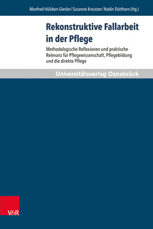 Buchcover Rekonstruktive Fallarbeit in der Pflege | EAN 9783847105084 | ISBN 3-8471-0508-6 | ISBN 978-3-8471-0508-4
