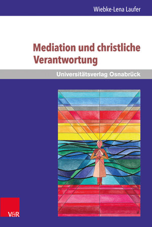 Buchcover Mediation und christliche Verantwortung | Wiebke-Lena Laufer | EAN 9783847105527 | ISBN 3-8471-0552-3 | ISBN 978-3-8471-0552-7
