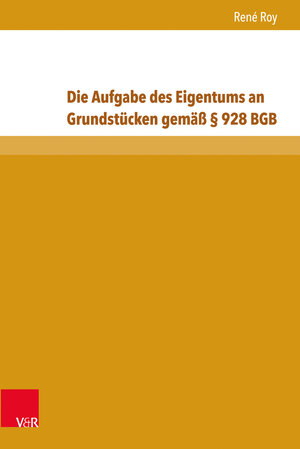 Buchcover Die Aufgabe des Eigentums an Grundstücken gemäß § 928 BGB | René Roy | EAN 9783847105558 | ISBN 3-8471-0555-8 | ISBN 978-3-8471-0555-8