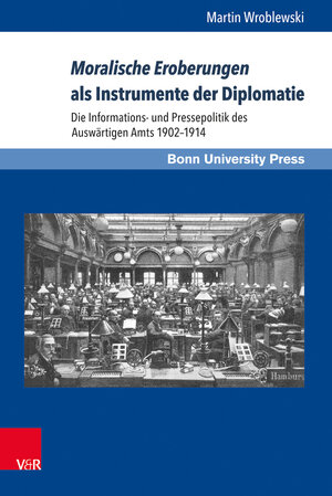 Buchcover Moralische Eroberungen als Instrumente der Diplomatie | Martin Wroblewski | EAN 9783847105695 | ISBN 3-8471-0569-8 | ISBN 978-3-8471-0569-5