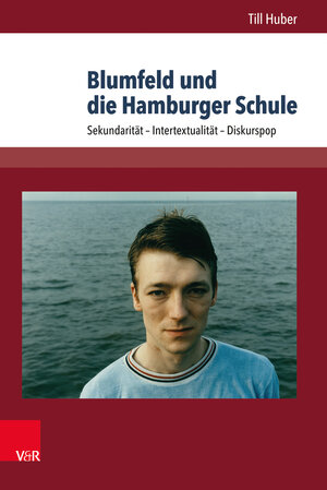 Buchcover Blumfeld und die Hamburger Schule | Till Huber | EAN 9783847105947 | ISBN 3-8471-0594-9 | ISBN 978-3-8471-0594-7