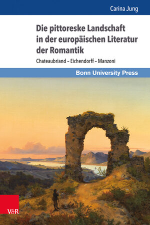Buchcover Die pittoreske Landschaft in der europäischen Literatur der Romantik | Carina Jung | EAN 9783847106593 | ISBN 3-8471-0659-7 | ISBN 978-3-8471-0659-3