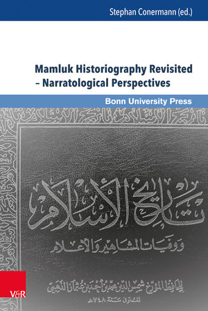 Buchcover Mamluk Historiography Revisited – Narratological Perspectives  | EAN 9783847107224 | ISBN 3-8471-0722-4 | ISBN 978-3-8471-0722-4