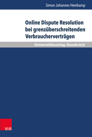 Buchcover Online Dispute Resolution bei grenzüberschreitenden Verbraucherverträgen | Simon Johannes Heetkamp | EAN 9783847107774 | ISBN 3-8471-0777-1 | ISBN 978-3-8471-0777-4