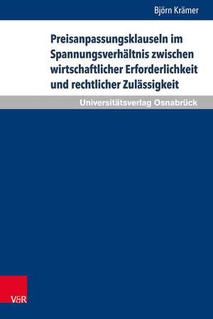 Buchcover Preisanpassungsklauseln im Spannungsverhältnis zwischen wirtschaftlicher Erforderlichkeit und rechtlicher Zulässigkeit | Björn Krämer | EAN 9783847107804 | ISBN 3-8471-0780-1 | ISBN 978-3-8471-0780-4