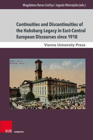 Buchcover Continuities and Discontinuities of the Habsburg Legacy in East-Central European Discourses since 1918  | EAN 9783847109235 | ISBN 3-8471-0923-5 | ISBN 978-3-8471-0923-5