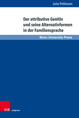 Buchcover Der attributive Genitiv und seine Alternativformen in der Familiensprache | Jutta Pohlmann | EAN 9783847109679 | ISBN 3-8471-0967-7 | ISBN 978-3-8471-0967-9