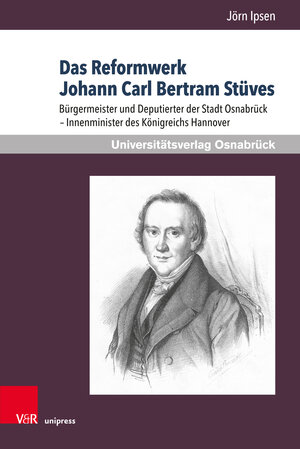 Buchcover Das Reformwerk Johann Carl Bertram Stüves | Jörn Ipsen | EAN 9783847110026 | ISBN 3-8471-1002-0 | ISBN 978-3-8471-1002-6