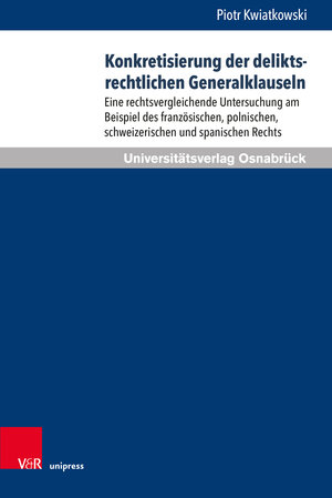 Buchcover Konkretisierung der deliktsrechtlichen Generalklauseln | Piotr Kwiatkowski | EAN 9783847110408 | ISBN 3-8471-1040-3 | ISBN 978-3-8471-1040-8