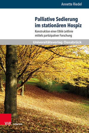 Buchcover Palliative Sedierung im stationären Hospiz | Annette Riedel | EAN 9783847110439 | ISBN 3-8471-1043-8 | ISBN 978-3-8471-1043-9