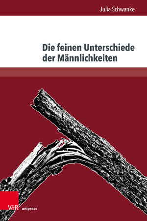 Buchcover Die feinen Unterschiede der Männlichkeiten | Julia Schwanke | EAN 9783847111481 | ISBN 3-8471-1148-5 | ISBN 978-3-8471-1148-1