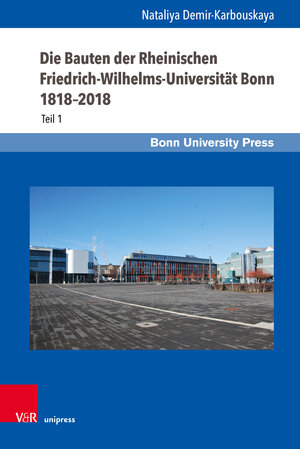 Buchcover Die Bauten der Rheinischen Friedrich-Wilhelms-Universität Bonn 1818–2018 | Nataliya Demir-Karbouskaya | EAN 9783847111580 | ISBN 3-8471-1158-2 | ISBN 978-3-8471-1158-0