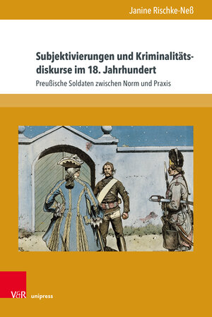 Buchcover Subjektivierungen und Kriminalitätsdiskurse im 18. Jahrhundert | Janine Rischke-Neß | EAN 9783847111641 | ISBN 3-8471-1164-7 | ISBN 978-3-8471-1164-1