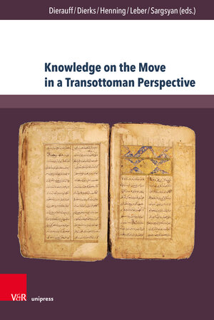 Buchcover Knowledge on the Move in a Transottoman Perspective  | EAN 9783847111856 | ISBN 3-8471-1185-X | ISBN 978-3-8471-1185-6