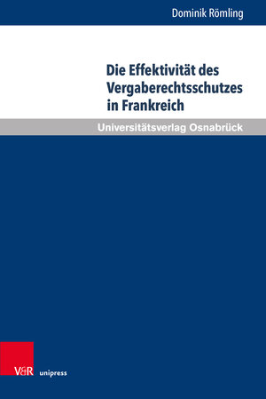 Buchcover Die Effektivität des Vergaberechtsschutzes in Frankreich | Dominik Römling | EAN 9783847113171 | ISBN 3-8471-1317-8 | ISBN 978-3-8471-1317-1