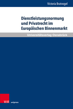 Buchcover Dienstleistungsnormung und Privatrecht im Europäischen Binnenmarkt | Victoria Bratvogel | EAN 9783847114086 | ISBN 3-8471-1408-5 | ISBN 978-3-8471-1408-6