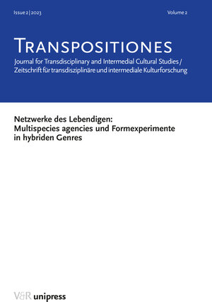 Buchcover TRANSPOSITIONES 2023 Vol. 2, Issue 2: Netzwerke des Lebendigen: Multispecies agencies und Formexperimente in hybriden Genres | EAN 9783847115250 | ISBN 3-8471-1525-1 | ISBN 978-3-8471-1525-0