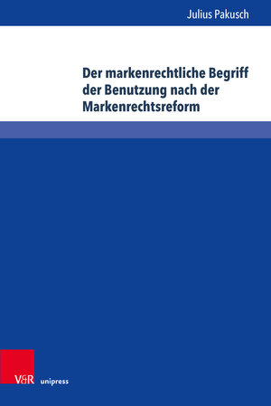 Buchcover Der markenrechtliche Begriff der Benutzung nach der Markenrechtsreform | Julius Pakusch | EAN 9783847115496 | ISBN 3-8471-1549-9 | ISBN 978-3-8471-1549-6