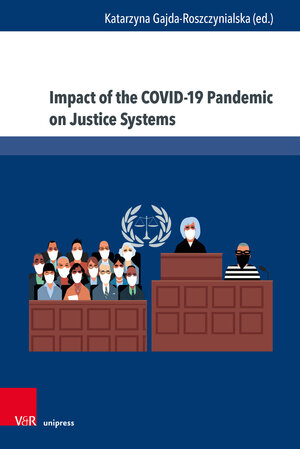 Buchcover Impact of the COVID-19 Pandemic on Justice Systems  | EAN 9783847115823 | ISBN 3-8471-1582-0 | ISBN 978-3-8471-1582-3