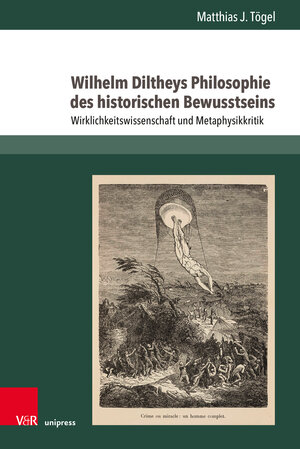 Buchcover Wilhelm Diltheys Philosophie des historischen Bewusstseins | Matthias J. Tögel | EAN 9783847115847 | ISBN 3-8471-1584-7 | ISBN 978-3-8471-1584-7