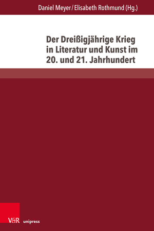 Buchcover Der Dreißigjährige Krieg in Literatur und Kunst im 20. und 21. Jahrhundert  | EAN 9783847116059 | ISBN 3-8471-1605-3 | ISBN 978-3-8471-1605-9
