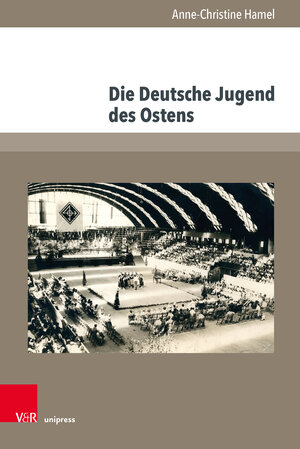 Buchcover Die Deutsche Jugend des Ostens | Anne-Christine Hamel | EAN 9783847116554 | ISBN 3-8471-1655-X | ISBN 978-3-8471-1655-4