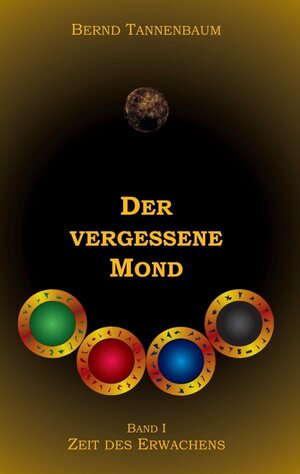 Buchcover Der vergessene Mond Bd I | Bernd Tannenbaum | EAN 9783847285588 | ISBN 3-8472-8558-0 | ISBN 978-3-8472-8558-8