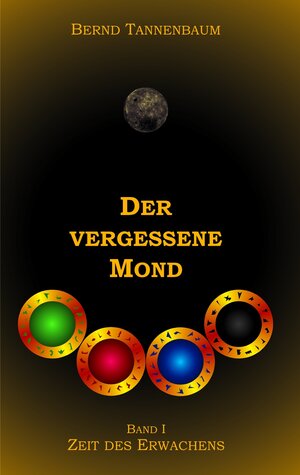 Buchcover Der vergessene Mond Bd I | Bernd Tannenbaum | EAN 9783847285656 | ISBN 3-8472-8565-3 | ISBN 978-3-8472-8565-6