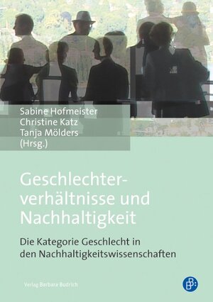 Buchcover Geschlechterverhältnisse und Nachhaltigkeit  | EAN 9783847400103 | ISBN 3-8474-0010-X | ISBN 978-3-8474-0010-3