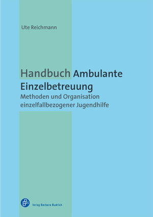 Buchcover Handbuch Ambulante Einzelbetreuung | Ute Reichmann | EAN 9783847400349 | ISBN 3-8474-0034-7 | ISBN 978-3-8474-0034-9