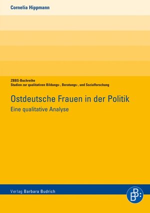 Buchcover Ostdeutsche Frauen in der Politik | Cornelia Hippmann | EAN 9783847401773 | ISBN 3-8474-0177-7 | ISBN 978-3-8474-0177-3