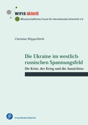 Buchcover Die Ukraine im westlich-russischen Spannungsfeld | Christian Wipperfürth | EAN 9783847402640 | ISBN 3-8474-0264-1 | ISBN 978-3-8474-0264-0