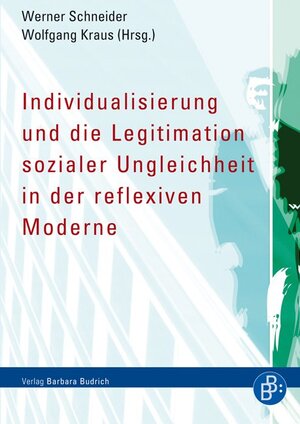 Buchcover Individualisierung und die Legitimation sozialer Ungleichheit in der reflexiven Moderne  | EAN 9783847404224 | ISBN 3-8474-0422-9 | ISBN 978-3-8474-0422-4