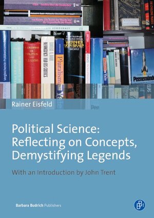 Buchcover Political Science: Reflecting on Concepts, Demystifying Legends | Rainer Eisfeld | EAN 9783847405061 | ISBN 3-8474-0506-3 | ISBN 978-3-8474-0506-1
