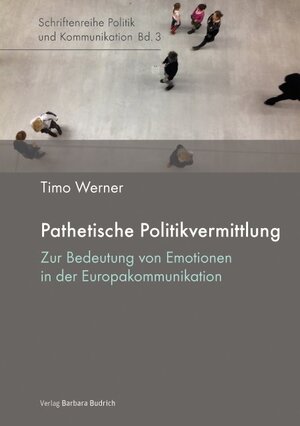 Buchcover Pathetische Politikvermittlung | Timo S. Werner | EAN 9783847405924 | ISBN 3-8474-0592-6 | ISBN 978-3-8474-0592-4