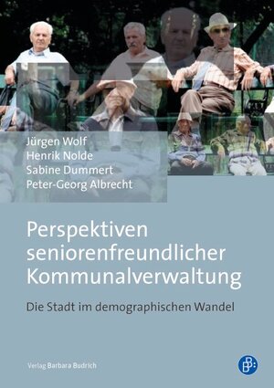 Buchcover Perspektiven seniorenfreundlicher Kommunalverwaltung | Jürgen Wolf | EAN 9783847406075 | ISBN 3-8474-0607-8 | ISBN 978-3-8474-0607-5