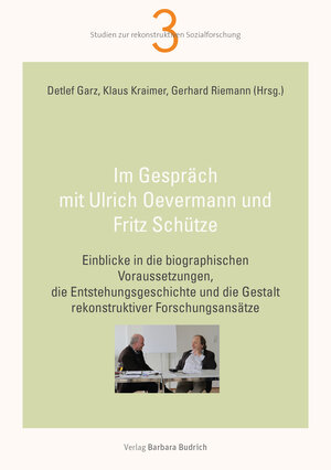 Buchcover Im Gespräch mit Ulrich Oevermann und Fritz Schütze  | EAN 9783847406563 | ISBN 3-8474-0656-6 | ISBN 978-3-8474-0656-3