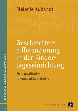 Buchcover Geschlechterdifferenzierung in der Kindertageseinrichtung | Melanie Kubandt | EAN 9783847407805 | ISBN 3-8474-0780-5 | ISBN 978-3-8474-0780-5