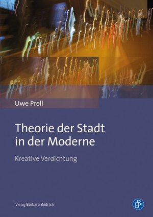 Buchcover Theorie der Stadt in der Moderne | Uwe Prell | EAN 9783847409236 | ISBN 3-8474-0923-9 | ISBN 978-3-8474-0923-6