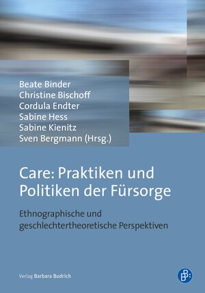 Buchcover Care: Praktiken und Politiken der Fürsorge  | EAN 9783847409533 | ISBN 3-8474-0953-0 | ISBN 978-3-8474-0953-3