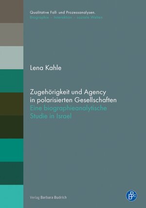 Buchcover Zugehörigkeit und Agency in polarisierten Gesellschaften | Lena Kahle | EAN 9783847410201 | ISBN 3-8474-1020-2 | ISBN 978-3-8474-1020-1