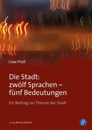 Buchcover Die Stadt: zwölf Sprachen – fünf Bedeutungen | Uwe Prell | EAN 9783847411321 | ISBN 3-8474-1132-2 | ISBN 978-3-8474-1132-1