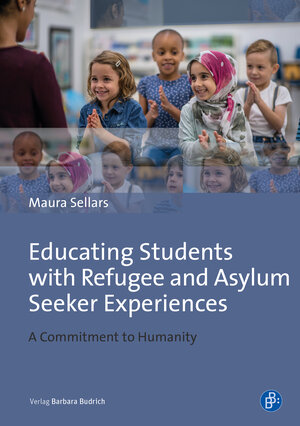 Buchcover Educating Students with Refugee and Asylum Seeker Experiences | Maura Sellars | EAN 9783847413455 | ISBN 3-8474-1345-7 | ISBN 978-3-8474-1345-5