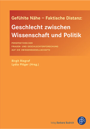 Buchcover Gefühlte Nähe – Faktische Distanz: Geschlecht zwischen Wissenschaft und Politik  | EAN 9783847413929 | ISBN 3-8474-1392-9 | ISBN 978-3-8474-1392-9