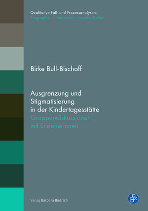 Buchcover Ausgrenzung und Stigmatisierung in der Kindertagesstätte | Birke Bull-Bischoff | EAN 9783847414865 | ISBN 3-8474-1486-0 | ISBN 978-3-8474-1486-5