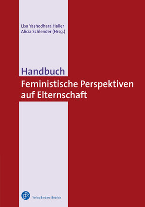 Buchcover Handbuch Feministische Perspektiven auf Elternschaft  | EAN 9783847415015 | ISBN 3-8474-1501-8 | ISBN 978-3-8474-1501-5