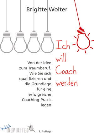 Buchcover Ich will Coach werden | Brigitte Wolter | EAN 9783847415329 | ISBN 3-8474-1532-8 | ISBN 978-3-8474-1532-9