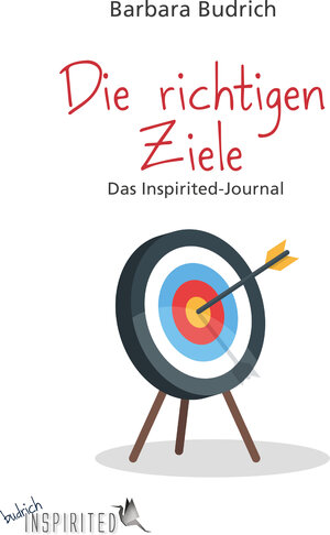 Buchcover Die richtigen Ziele – Das Inspirited-Journal | Barbara Budrich | EAN 9783847415886 | ISBN 3-8474-1588-3 | ISBN 978-3-8474-1588-6