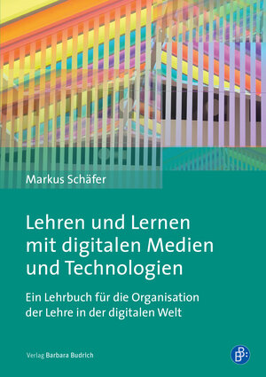 Buchcover Lehren und Lernen mit digitalen Medien und Technologien | Markus Schäfer | EAN 9783847415947 | ISBN 3-8474-1594-8 | ISBN 978-3-8474-1594-7