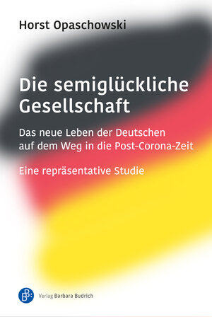 Buchcover Die semiglückliche Gesellschaft | Horst Opaschowski | EAN 9783847416050 | ISBN 3-8474-1605-7 | ISBN 978-3-8474-1605-0